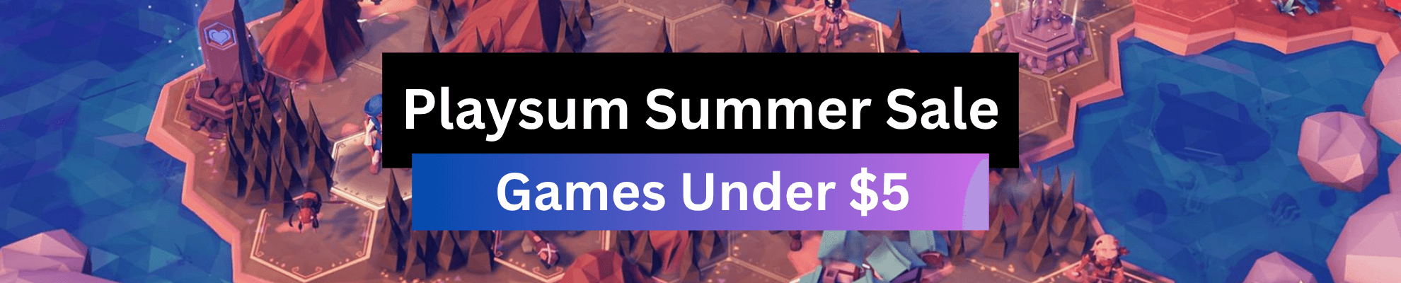 Games Under $5 Summer Sale - Product page Banner Image