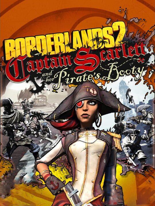 Borderlands 2 - Captain Scarlett and her Pirate's Booty