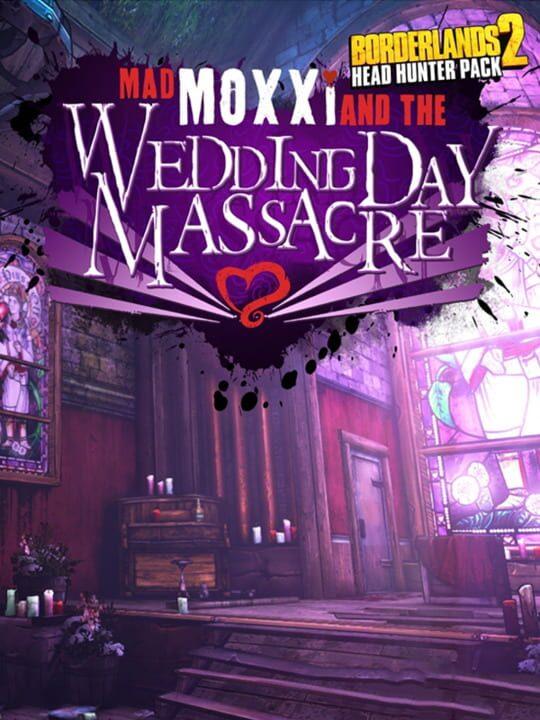 Borderlands 2: Headhunter 4: Wedding Day Massacre