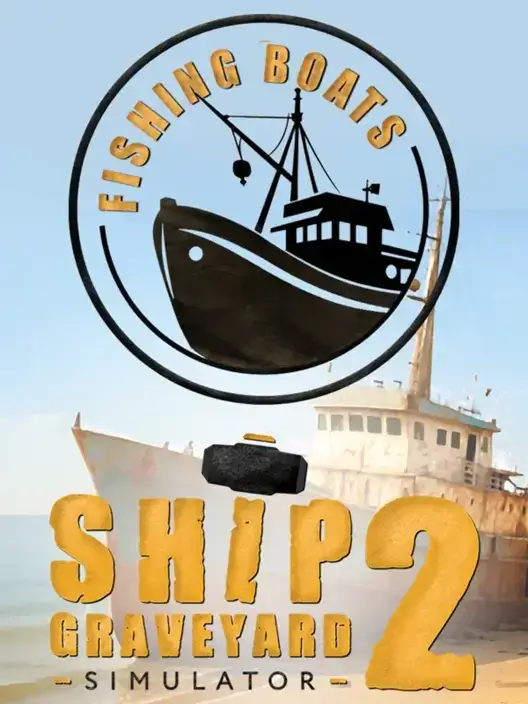Ship Graveyard Simulator 2 - Fishing Boats DLC