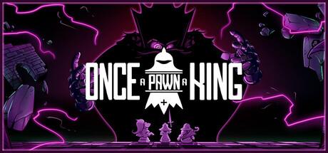 Once a Pawn a King - Early Access