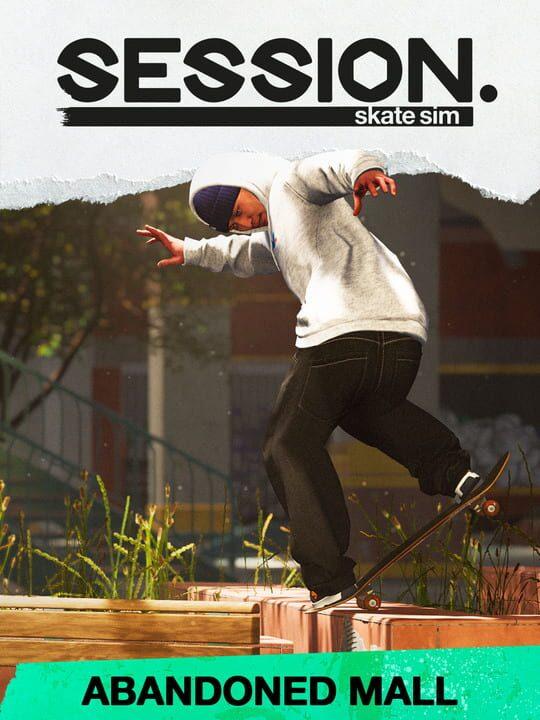 Session: Skate Sim Abandoned Mall