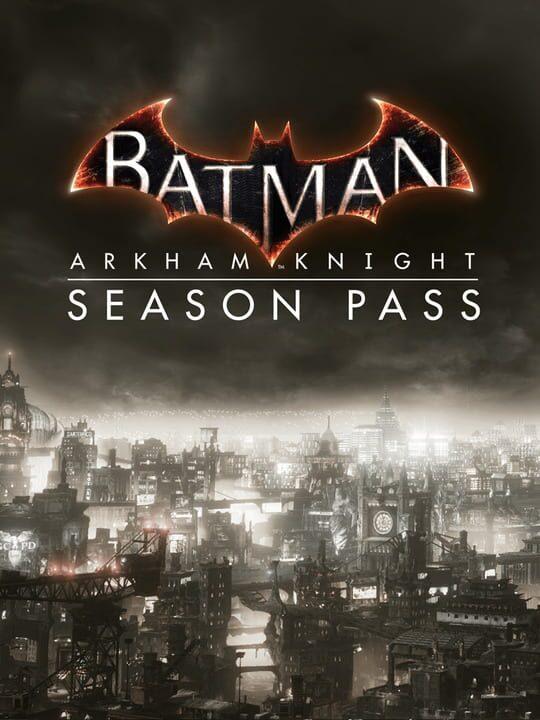 Batman™: Arkham Knight Season Pass