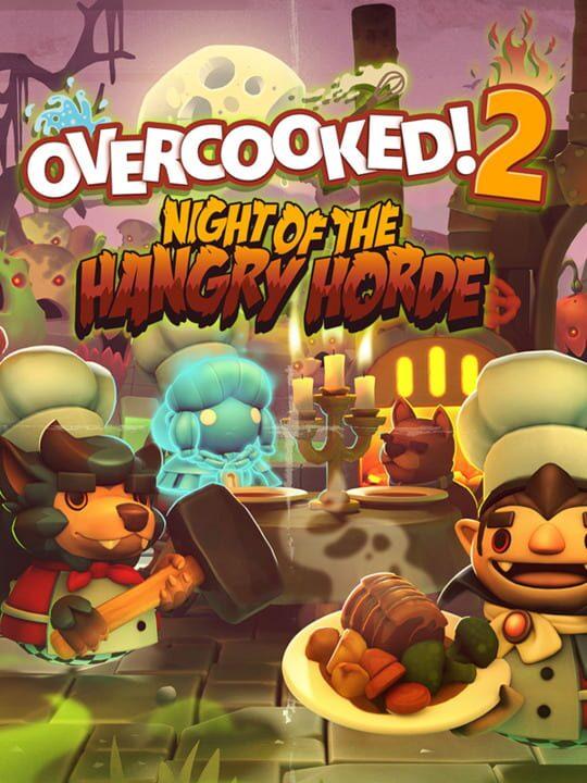 Overcooked! 2 - Night of the Hangry Horde