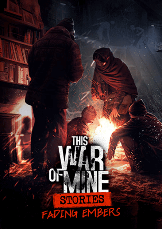 This War Of Mine: Stories - Fading Embers (Ep, 3)